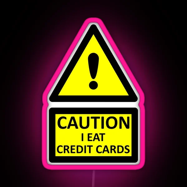 Caution I Eat Credit Cards RGB Neon Sign
