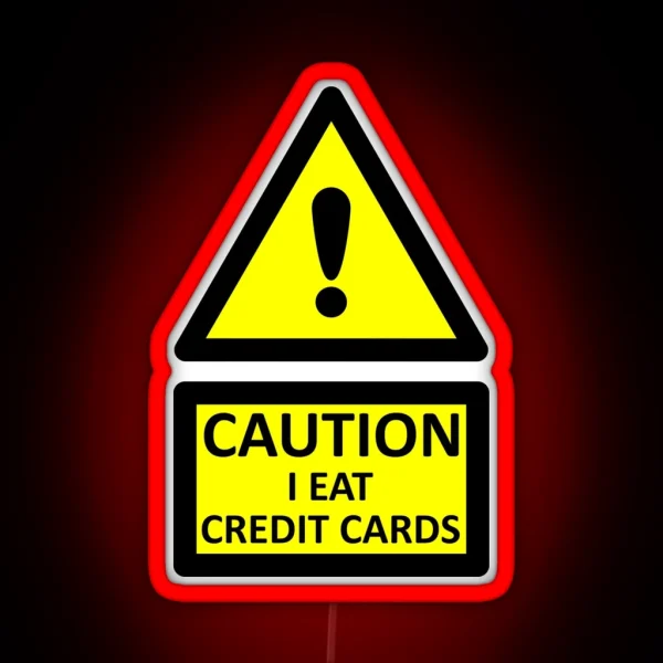 Caution I Eat Credit Cards RGB Neon Sign