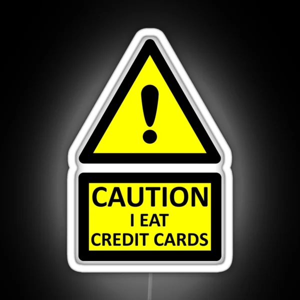 Caution I Eat Credit Cards RGB Neon Sign