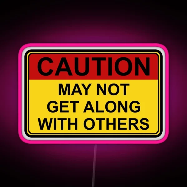 Caution May Not Get Along With Others Funny Hard Hat Funny Hardhat RGB Neon Sign