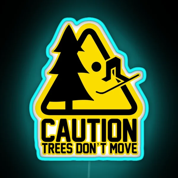Caution Trees Don T Move Ski Series Dopeyart RGB Neon Sign