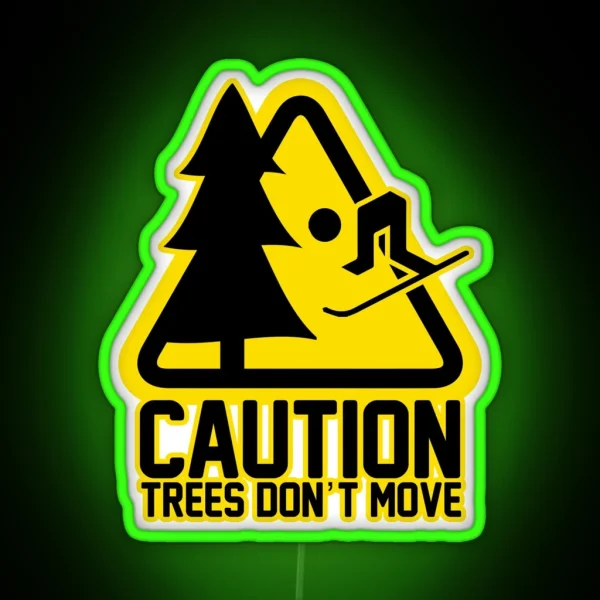 Caution Trees Don T Move Ski Series Dopeyart RGB Neon Sign