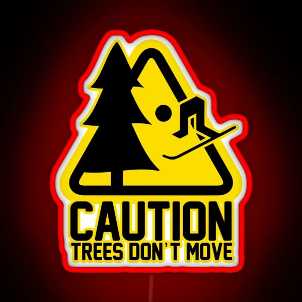 Caution Trees Don T Move Ski Series Dopeyart RGB Neon Sign