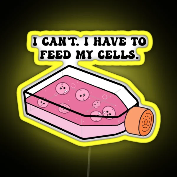 Cell Culture I Have To Feed My Cells RGB Neon Sign
