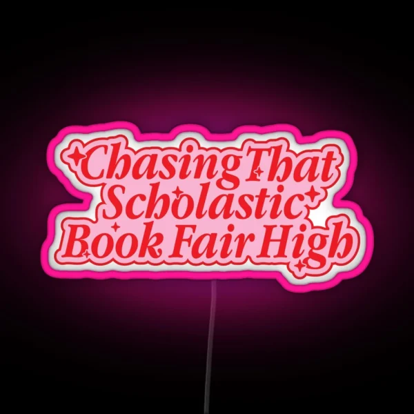 Chasing That Scholastic Book Fair High Pink Red Version RGB Neon Sign