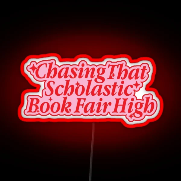 Chasing That Scholastic Book Fair High Pink Red Version RGB Neon Sign