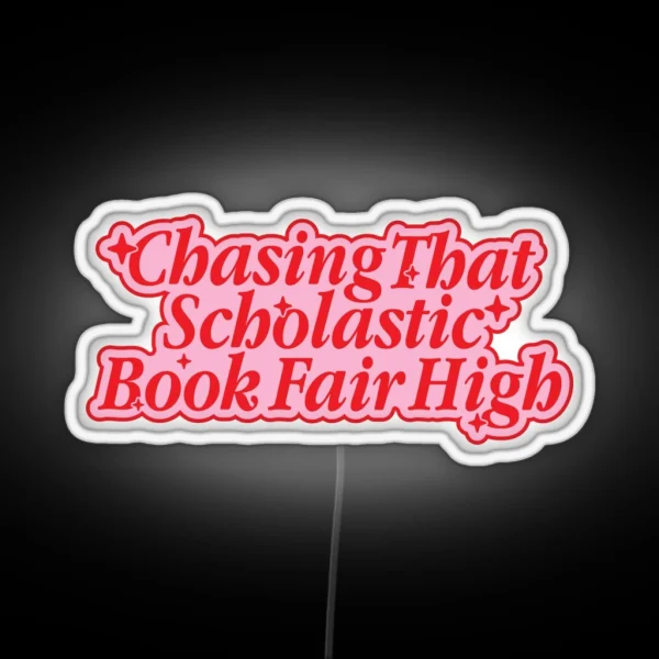 Chasing That Scholastic Book Fair High Pink Red Version RGB Neon Sign