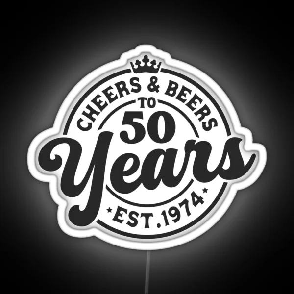 Cheers And Beers To 50 Years RGB Neon Sign