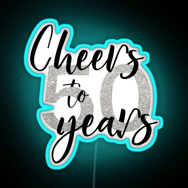 Cheers To Fifty 50 Years Birthday RGB Neon Sign
