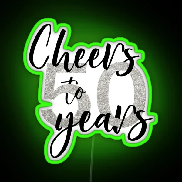Cheers To Fifty 50 Years Birthday RGB Neon Sign