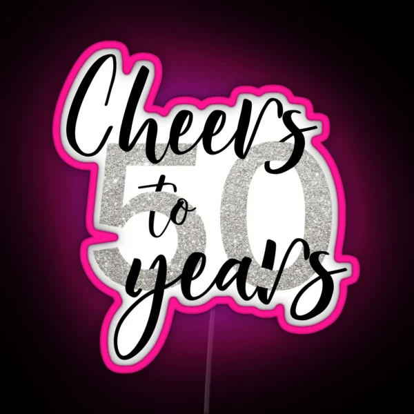 Cheers To Fifty 50 Years Birthday RGB Neon Sign