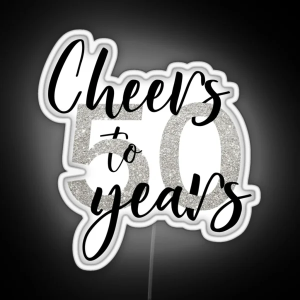 Cheers To Fifty 50 Years Birthday RGB Neon Sign