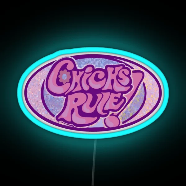 Chicks Rule RGB Neon Sign