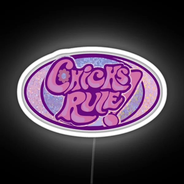 Chicks Rule RGB Neon Sign