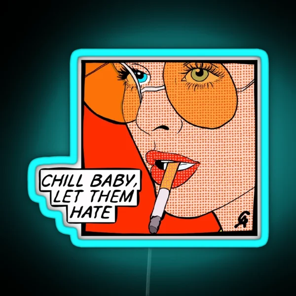 Chill Baby Let Them Hate Popart RGB Neon Sign