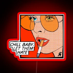 Chill Baby Let Them Hate Popart RGB Neon Sign