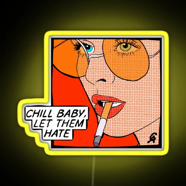 Chill Baby Let Them Hate Popart RGB Neon Sign