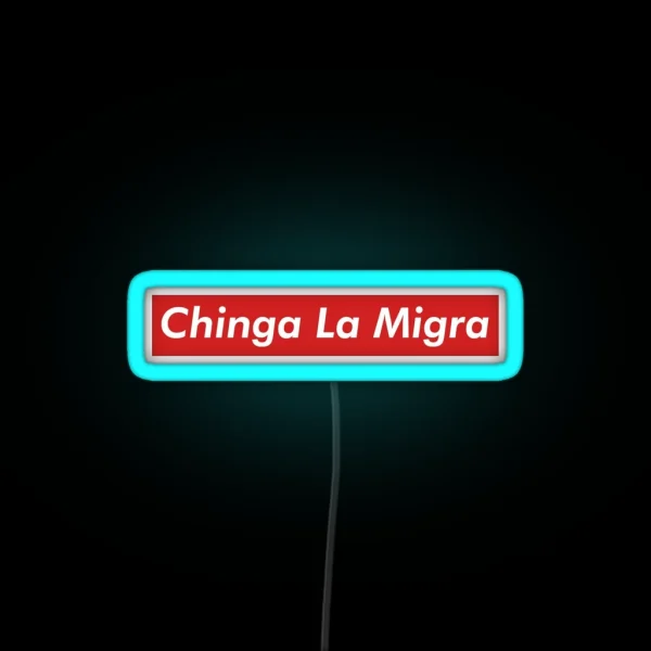 Chinga La Migra RGB Neon Sign