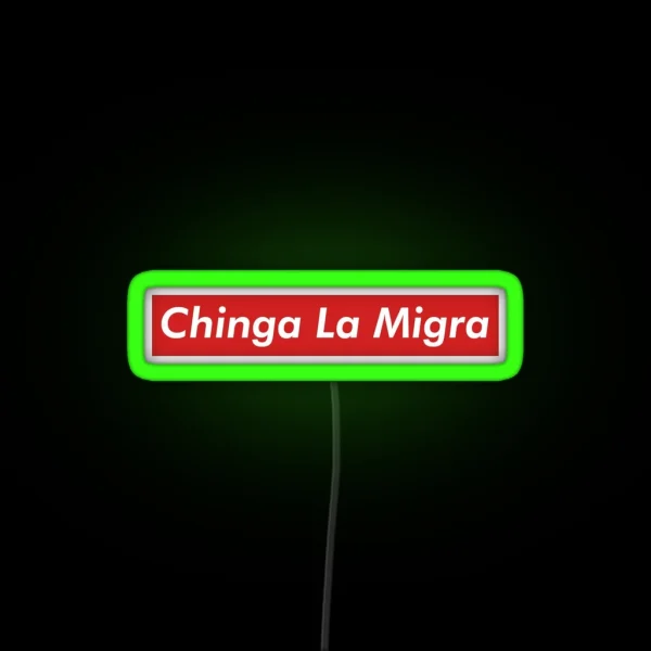 Chinga La Migra RGB Neon Sign