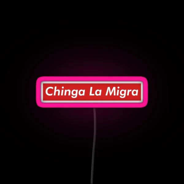 Chinga La Migra RGB Neon Sign