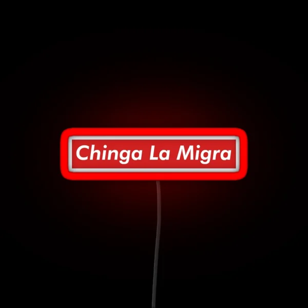Chinga La Migra RGB Neon Sign