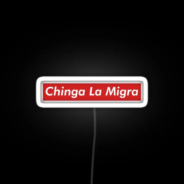 Chinga La Migra RGB Neon Sign