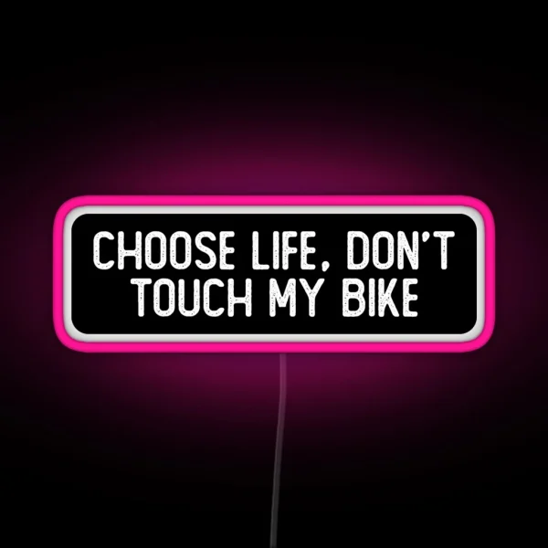 Choose Life Don T Touch My Bike Funny Biker RGB Neon Sign