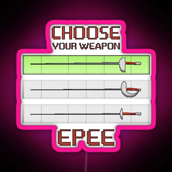 Choose Your Weapon Epee RGB Neon Sign