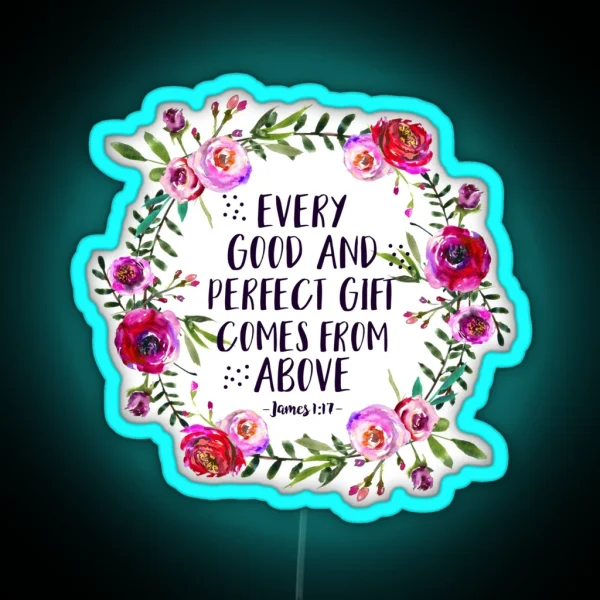 Christian Quote James 1 17 RGB Neon Sign