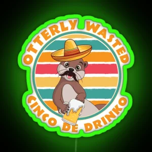 Cinco De Drinko Otterly Wasted Otter Wit Sombrero RGB Neon Sign