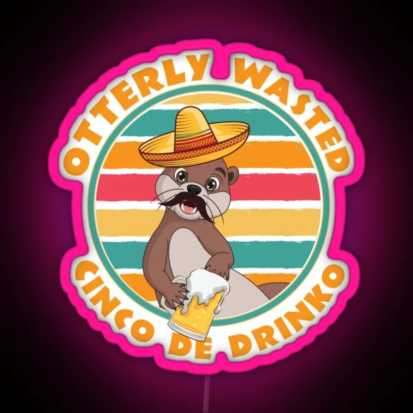 Cinco De Drinko Otterly Wasted Otter Wit Sombrero RGB Neon Sign