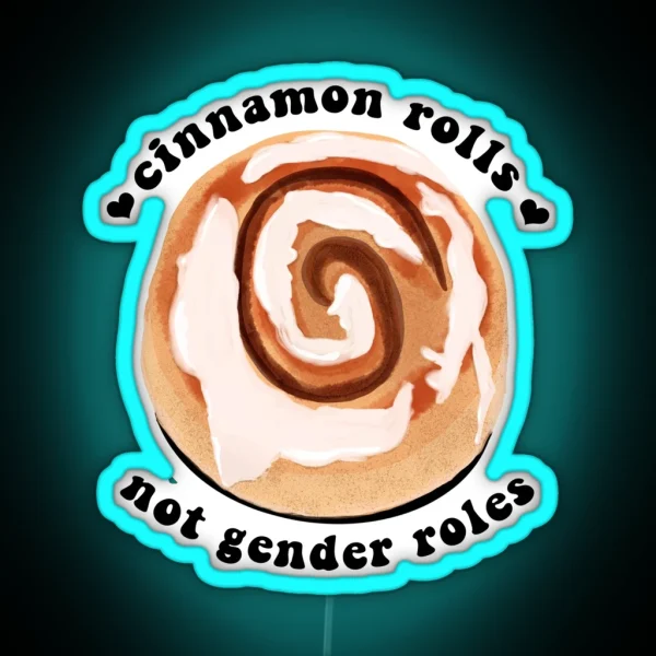 Cinnamon Rolls NOT Gender Roles RGB Neon Sign