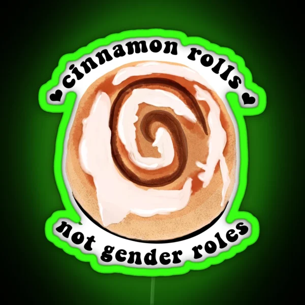 Cinnamon Rolls NOT Gender Roles RGB Neon Sign