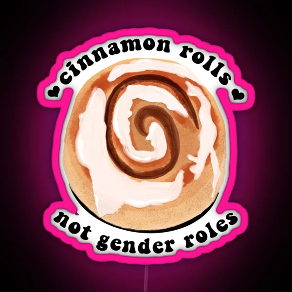Cinnamon Rolls NOT Gender Roles RGB Neon Sign