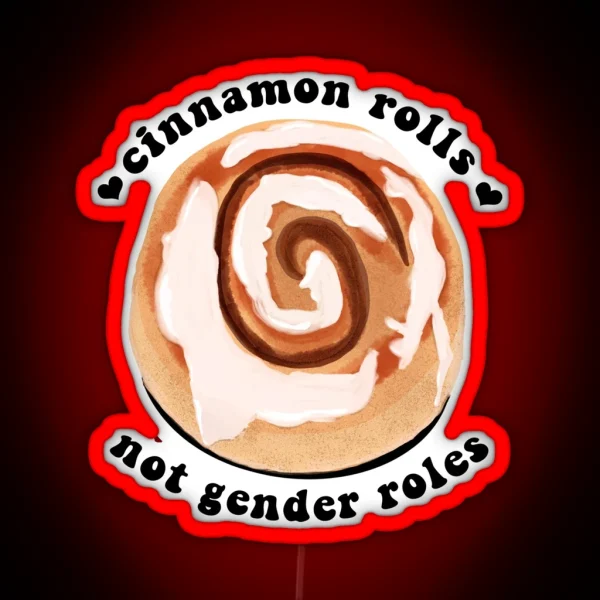 Cinnamon Rolls NOT Gender Roles RGB Neon Sign