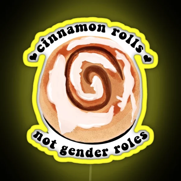 Cinnamon Rolls NOT Gender Roles RGB Neon Sign
