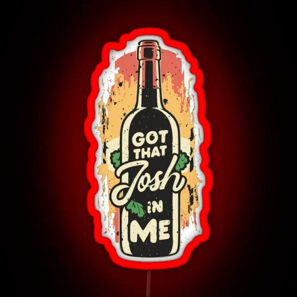 Classy Wine In Me Got That Josh In Me Funny RGB Neon Sign