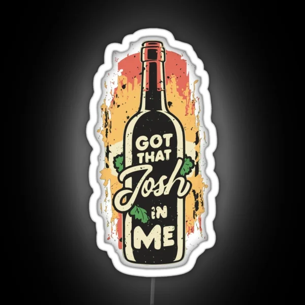 Classy Wine In Me Got That Josh In Me Funny RGB Neon Sign