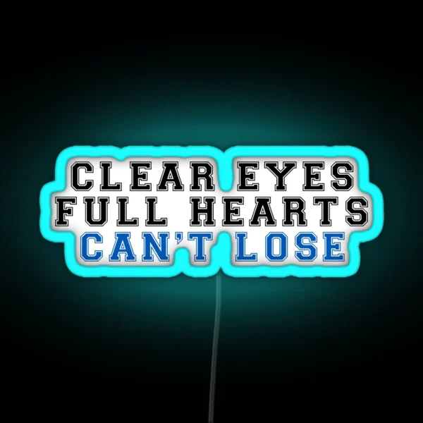 Clear Eyes Full Hearts Can T Lose 2 RGB Neon Sign