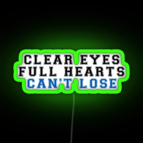 Clear Eyes Full Hearts Can T Lose 2 RGB Neon Sign