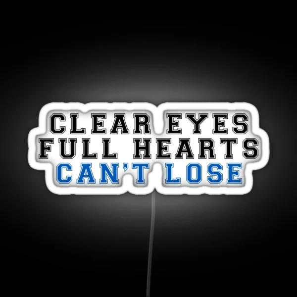 Clear Eyes Full Hearts Can T Lose 2 RGB Neon Sign