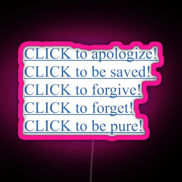 Click To Apologize Be Saved Forgive Forget Be Pure RGB Neon Sign