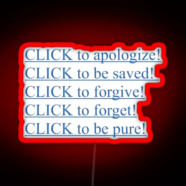 Click To Apologize Be Saved Forgive Forget Be Pure RGB Neon Sign