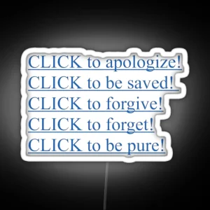 Click To Apologize Be Saved Forgive Forget Be Pure RGB Neon Sign