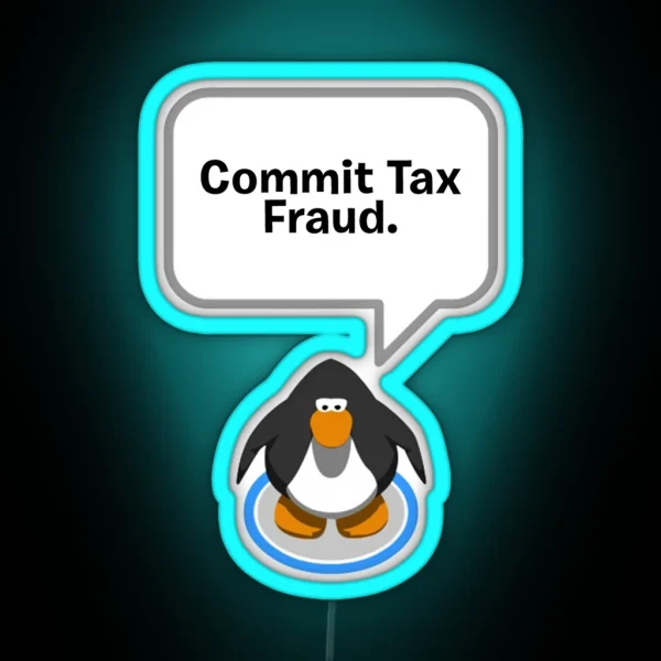 Club Penguin Commit Tax Fraud RGB Neon Sign