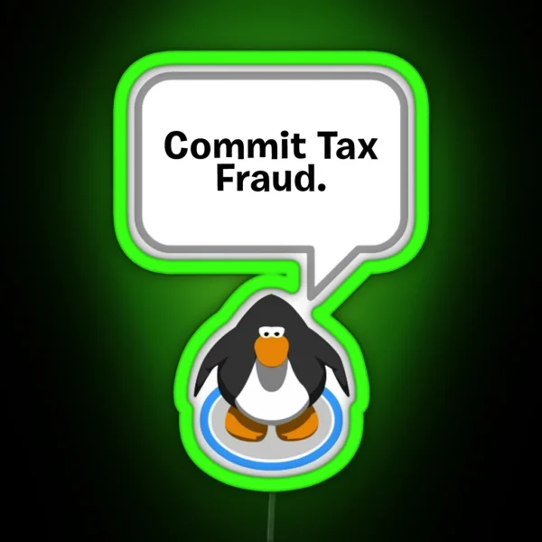 Club Penguin Commit Tax Fraud RGB Neon Sign