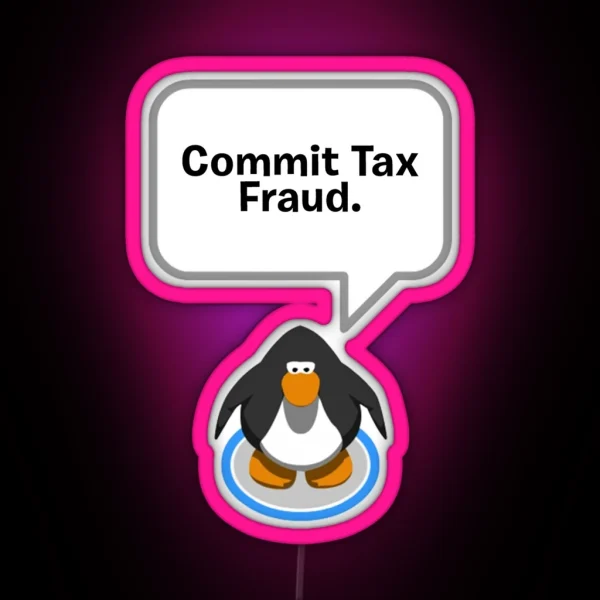 Club Penguin Commit Tax Fraud RGB Neon Sign