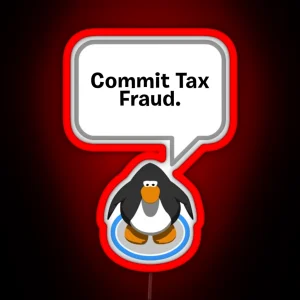 Club Penguin Commit Tax Fraud RGB Neon Sign