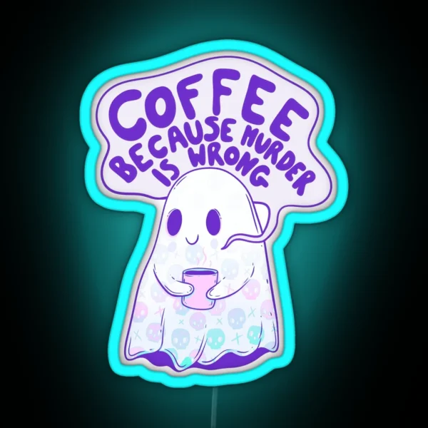 Coffee Because Murder Is Wrong RGB Neon Sign