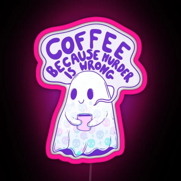 Coffee Because Murder Is Wrong RGB Neon Sign